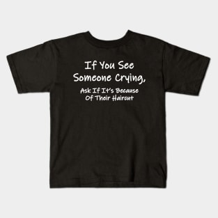If You See Someone Crying Kids T-Shirt